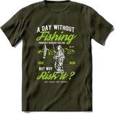 A Day Without Fishing - Vissen T-Shirt | Groen | Grappig Verjaardag Vis Hobby Cadeau Shirt | Dames - Heren - Unisex | Tshirt Hengelsport Kleding Kado - Leger Groen - S