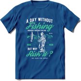 A Day Without Fishing - Vissen T-Shirt | Aqua | Grappig Verjaardag Vis Hobby Cadeau Shirt | Dames - Heren - Unisex | Tshirt Hengelsport Kleding Kado - Donker Blauw - L