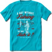 A Day Without Fishing - Vissen T-Shirt | Rood | Grappig Verjaardag Vis Hobby Cadeau Shirt | Dames - Heren - Unisex | Tshirt Hengelsport Kleding Kado - Blauw - L