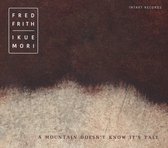 Fred Frith & Ikue Mori - A Mountain Doesn't Know It's Tall (CD)