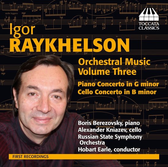 Boris Berezovsky, Alexander Kniazev, Russian State Symphony Orchestra, Hobart Earle - Igor Raykhelson: Orchestral Music, Volume Three: Piano Concerto In G Minor • Cello Concerto In G Minor (CD)