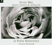 Le Poème Harmonique, Vincent Dumestre - Brel: Quatre Chemins De Mélancolie (CD)