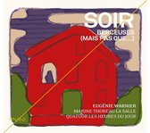 Eugénie Warnier, Marine Thoreau La Salle, Quatuor Les Heures Du Jour - Soir - Berceuses (Mais Pas Que...) (CD)
