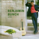 Benjamin Bunch - Heitar Villa-Lobos And Friends (CD)