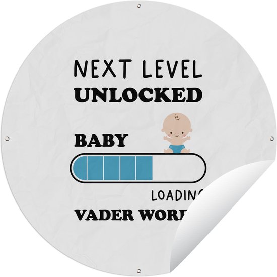 Tuincirkel Next level unlocked: baby. Loading vader worden - Spreuken - Quotes - Papa - 90x90 cm - Ronde Tuinposter - Buiten