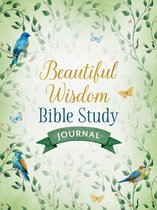 Beautiful Wisdom- Beautiful Wisdom Bible Study Journal