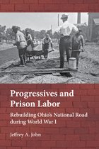 Ohio History and Culture- Progressives and Prison Labor
