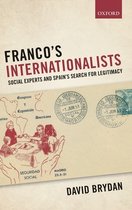 Franco's Internationalists Social Experts and Spain's Search for Legitimacy Oxford Studies in Modern European History