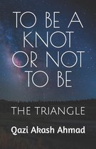 To Be a Knot or Not to Be