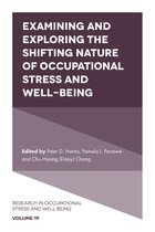 Research in Occupational Stress and Well Being 19 - Examining and Exploring the Shifting Nature of Occupational Stress and Well-Being