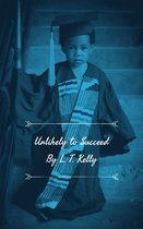 Kelly Family Chronicles Presents- Unlikely to Succeed