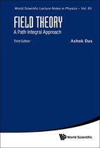 World Scientific Lecture Notes In Physics 83 - Field Theory: A Path Integral Approach (Third Edition)