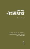 Routledge Library Editions: The Economics and Politics of Oil and Gas - The Oil Companies and the Arab World