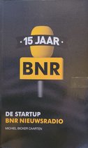 De Startup BNR Nieuwsradio: De onstuimige beginjaren van Business News Radio