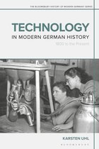 The Bloomsbury History of Modern Germany Series - Technology in Modern German History