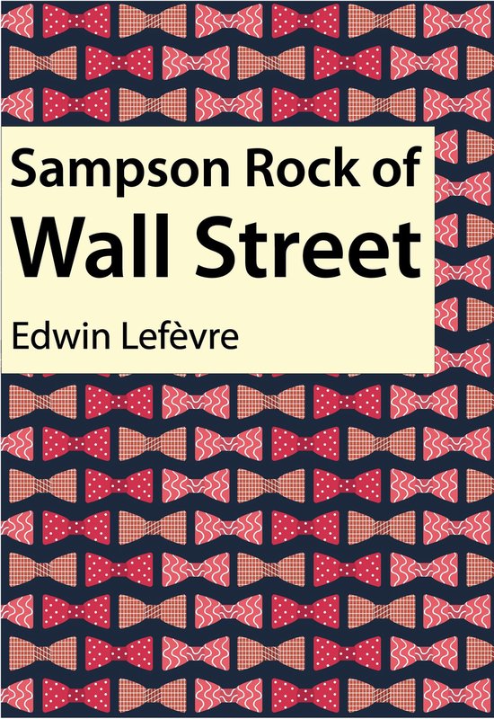 Sampson Rock of Wall Street (ebook), Edwin Lefèvre 9786155643194