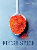 Fresh Spice : Vibrant Recipes for Bringing Flavour