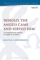 The Library of New Testament Studies- Behold, the Angels Came and Served Him'