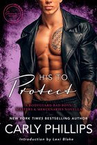 Boek cover His to Protect: A Bodyguard Bad Boys/Masters and Mercenaries Novella van Carly Phillips