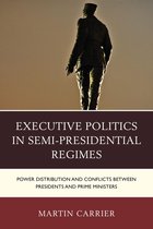 Russian, Eurasian, and Eastern European Politics - Executive Politics in Semi-Presidential Regimes