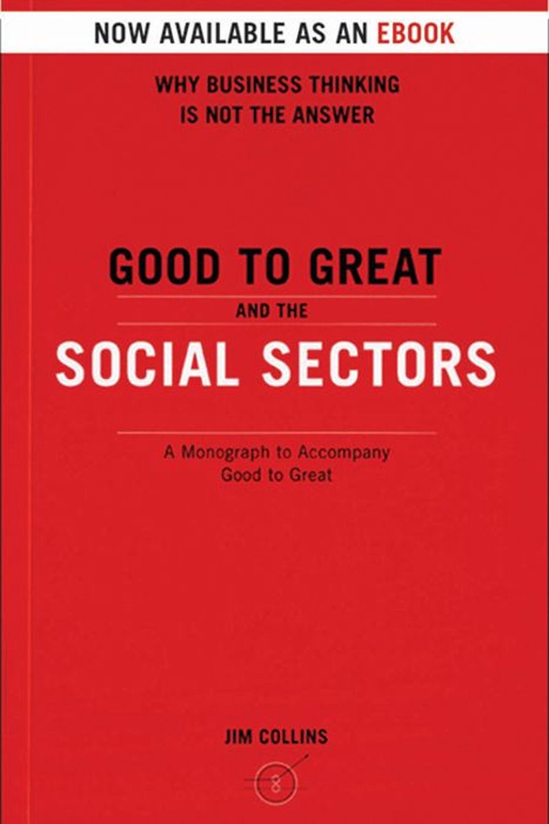 Good to Great 3 - Good To Great And The Social Sectors - Jim Collins