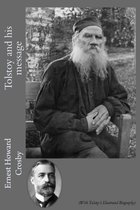 Tolstoy and his Message (With Tolstoy's Illustrated Biography)