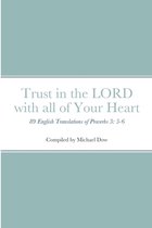 Trust in the LORD with all of Your Heart: 89 English Translations of Proverbs 3