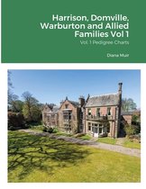 Harrison, Domville, Warburton and Allied Families Vol 1