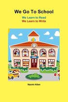 We Go To School - We Learn to Read - We Learn to Write