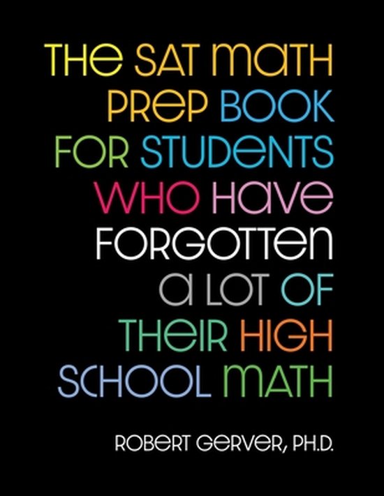 The SAT Math Prep Book for Students Who Have Forgotten a Lot ... - cover