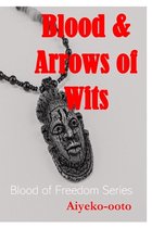 Blood and Arrows of Wits