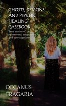 Ghosts, Demons and Psychic Healing Casebook