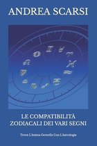 Le Compatibilità Zodiacali-Le Compatibilità Zodiacali Dei Vari Segni
