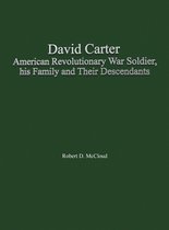 David Carter American Revolutionary War Soldier, his Family and Their Descendants