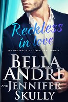 The Maverick Billionaires 2 - Reckless In Love: The Maverick Billionaires, Book 2