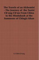 The Travels of an Alchemist - The Journey of the Taoist Ch'ang-Ch'un from China to the Hindukush at the Summons of Chingiz Khan