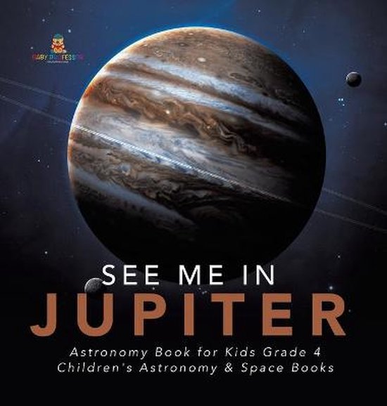 See Me in Jupiter Astronomy Book for Kids Grade 4 Children's ... - cover