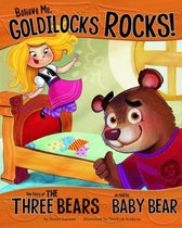 Believe Me Goldilocks Rocks