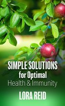 Simple Solutions for Optimal Health and Immunity