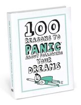 100 Reasons to Panic about Following Your Dreams