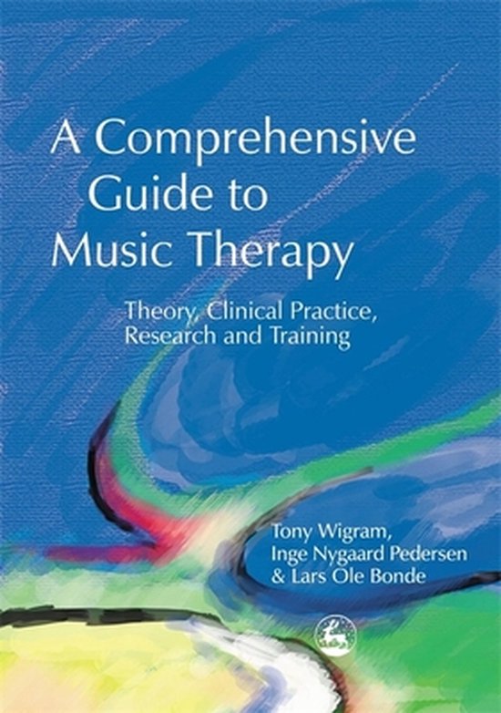 A Comprehensive Guide to Music Therapy, Lars Ole Bonde 9781843100836