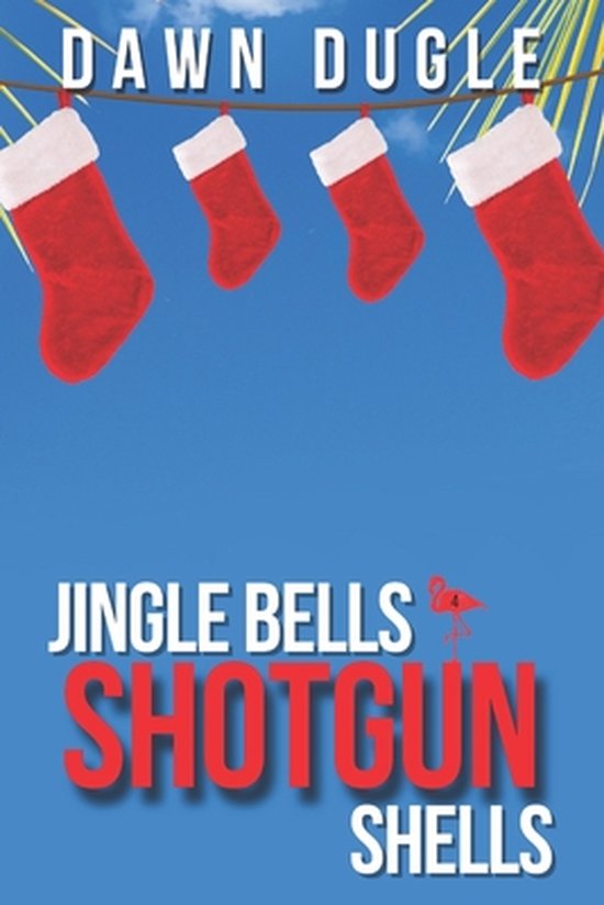Flamingo Cove Jingle Bells & Shotgun Shells, Dawn Dugle
