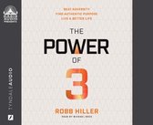 The Power of 3: Beat Adversity, Find Authentic Purpose, Live a Better Life