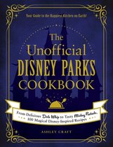 The Unofficial Disney Parks Cookbook From Delicious Dole Whip to Tasty Mickey Pretzels, 100 Magical DisneyInspired Recipes Unofficial Cookbook