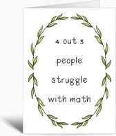 4 out of 3 people struggle with math - Wenskaart met envelop - Grappige teksten - Engels - Motivatie - Wijsheden - Grappig - Rekenen - Wiskunde - Math - Leraar - School