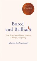 Bored and Brilliant How Time Spent Doing Nothing Changes Everything