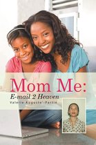 Mom Me : E-Mail 2 Heaven