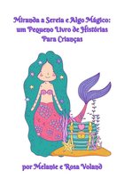 The Merpeople of Atlantis 1 - Miranda a Sereia e Algo Mágico: um Pequeno Livro de Histórias Para Crianças