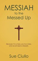 Messiah to the Messed Up