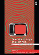 Routledge South Asian History and Culture Series - Television at Large in South Asia